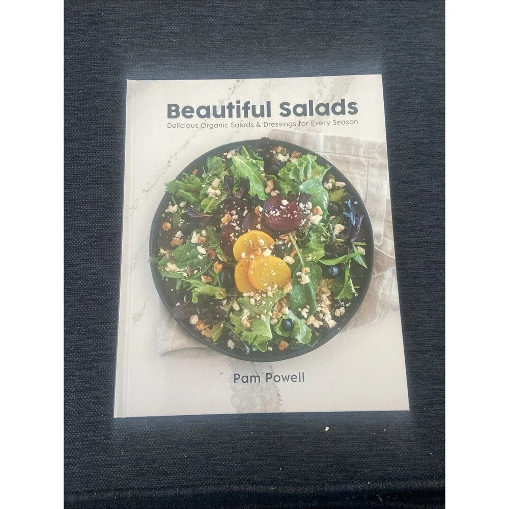 Beautiful Salads : Delicious Organic Salads and Dressings for Every Season by...